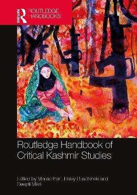Routledge Handbook of Critical Kashmir Studies - 