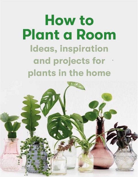 How to plant a room - Erin Harding, Morgan Doane