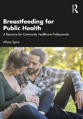 Breastfeeding for Public Health - Alison Spiro