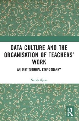 Data Culture and the Organisation of Teachers’ Work - Nerida Spina