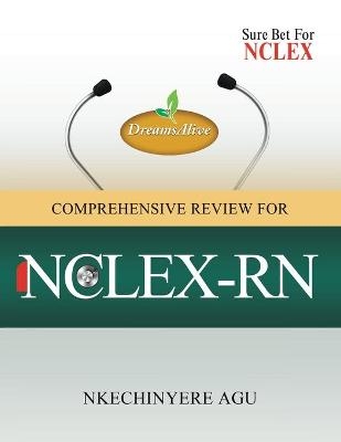 Dreamsalive Comprehensive Review for Nclex-Rn - Nkechinyere Agu