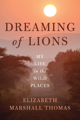 Dreaming of Lions - Elizabeth Marshall Thomas