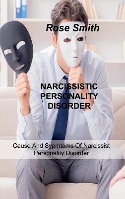 Narcissistic Personality Disorder - Rose Smith