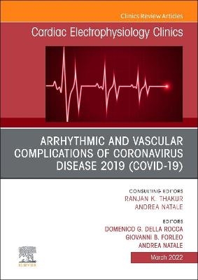 Arrhythmic and Vascular Complications of Coronavirus Disease 2019 (COVID-19) , An Issue of Cardiac Electrophysiology Clinics - 