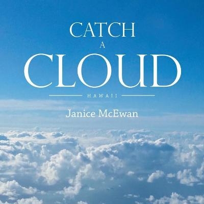 Catch a Cloud - Janice McEwan