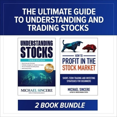 The Ultimate Guide to Understanding and Trading Stocks: Two-Book Bundle - Michael Sincere