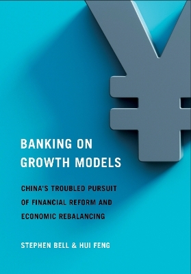 Banking on Growth Models - Stephen Bell, Hui Feng