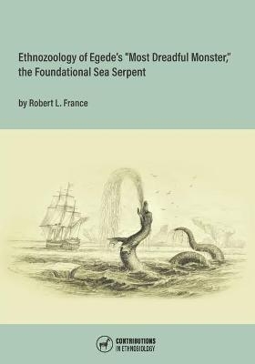 Ethnozoology of Egede's "Most Dreadful Monster," the Foundational Sea Serpent - Robert L France