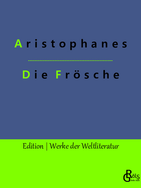Die Frösche -  Aristophanes