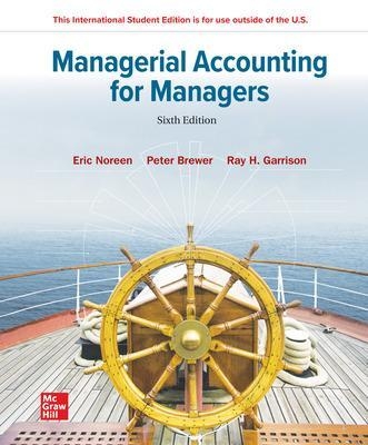 Managerial Accounting for Managers ISE - Eric Noreen, Peter Brewer, Ray Garrison