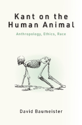 Kant on the Human Animal - David Baumeister