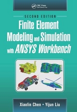 Finite Element Modeling and Simulation with ANSYS Workbench, Second Edition - Chen, Xiaolin; Liu, Yijun