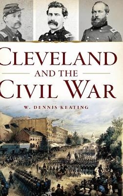 Cleveland and the Civil War - W Dennis Keating