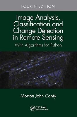 Image Analysis, Classification and Change Detection in Remote Sensing - Morton John Canty