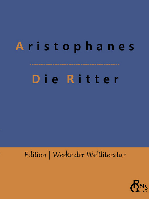 Die Ritter -  Aristophanes