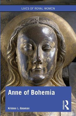 Anne of Bohemia - Kristen L. Geaman