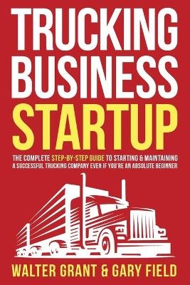 Trucking Business Startup - Walter Grant, Gary Field