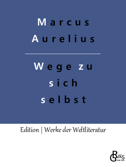 Wege zu sich selbst - Marcus Aurelius
