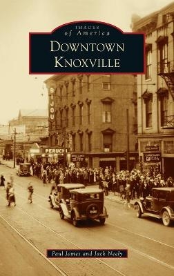 Downtown Knoxville - Paul James, Jack Neely