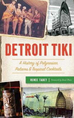 Detroit Tiki - Renee Tadey