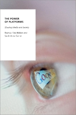 The Power of Platforms - Rasmus Kleis Nielsen, Sarah Anne Ganter