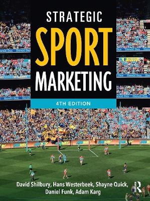 Strategic Sport Marketing - David Shilbury, Hans Westerbeek, Shayne Quick, Daniel Funk, Adam Karg