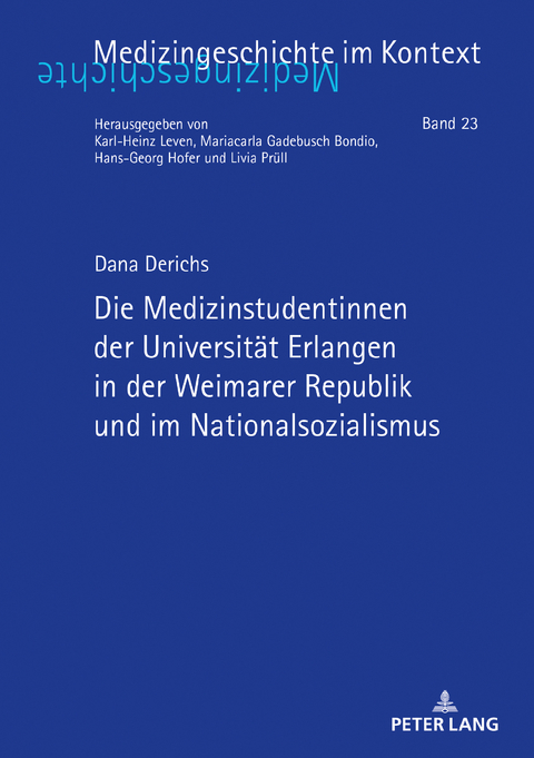 Die Medizinstudentinnen der Universität Erlangen in der Weimarer Republik und im Nationalsozialismus - Dana Derichs