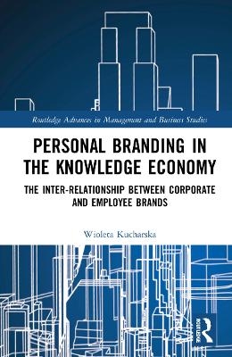Personal Branding in the Knowledge Economy - Wioleta Kucharska