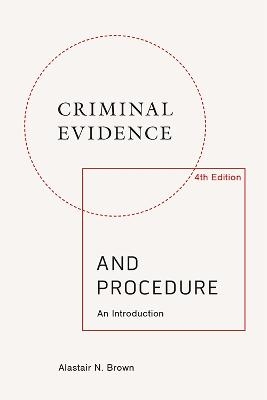 Criminal Evidence and Procedure: an Introduction - Alastair Brown