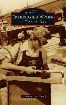 Trailblazing Women of Tampa Bay - Madonna Jervis Wise