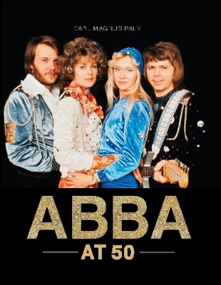 ABBA at 50 - Carl Magnus Palm