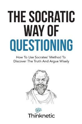 The Socratic Way Of Questioning -  Thinknetic