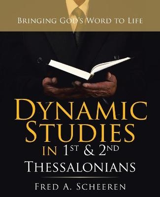Dynamic Studies in 1St & 2Nd Thessalonians - Fred a Scheeren