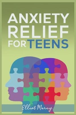 Anxiety Relief For Teens - Elliot Mercy