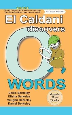 El Caldani Discovers O Words (Berkeley Boys Books - El Caldani Missions) - Elisha Berkeley, Vaughn Berkeley, Daniel Berkeley