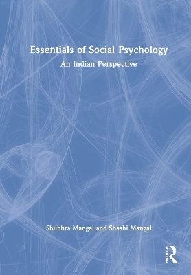 Essentials of Social Psychology - Shubhra Mangal, Shashi Mangal