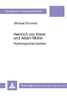 Heinrich von Kleist und Adam Müller - Michael Emmrich