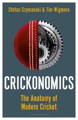 Crickonomics - Stefan Szymanski, Tim Wigmore