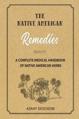 The Native American Remedies - Adahy Descheeni