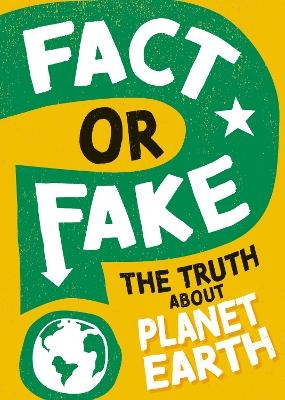 Fact or Fake?: The Truth About Planet Earth - Sonya Newland