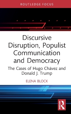 Discursive Disruption, Populist Communication and Democracy - Elena Block