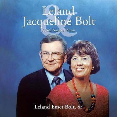 Leland & Jacqueline Bolt - Leland Emet Bolt  Sr