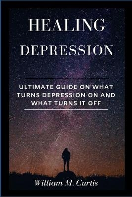 Healing Depression - William M Curtis