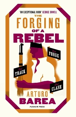 The Forging of a Rebel - Arturo Barea