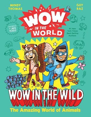 Wow in the World: Wow in the Wild - Mindy Thomas, Guy Raz