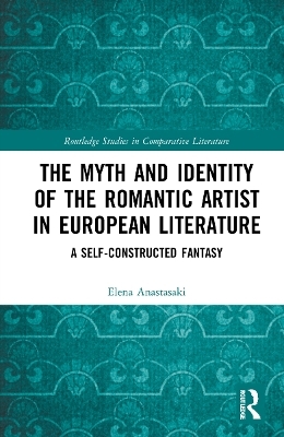 The Myth and Identity of the Romantic Artist in European Literature - Elena Anastasaki