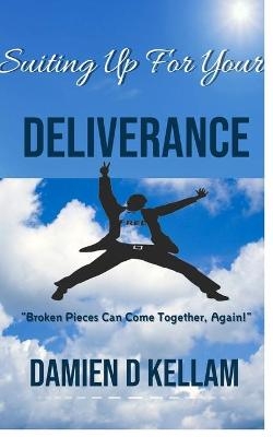 Suiting Up For Your Deliverance - Damien D Kellam