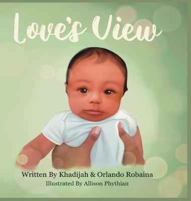 Love's View - Khadijah Y Robaina, Orlando J Robaina