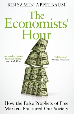 The Economists' Hour - Binyamin Appelbaum