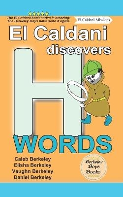 El Caldani Discovers H Words (Berkeley Boys Books - El Caldani Missions) - Elisha Berkeley, Vaughn Berkeley, Daniel Berkeley